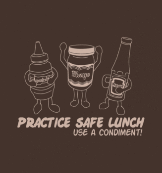 Practice Safe Lunch: Use a Condiment Tshirt