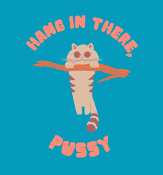 Hang In There Pussy
