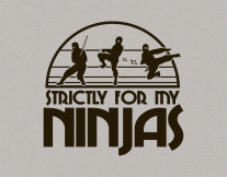 Strictly For My Ninjas Tee