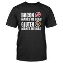 Bacon Makes Me Glad. Gluten Makes Me Mad.