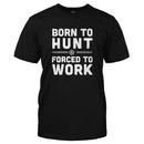 Born To Hunt, Forced To Work