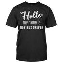Hello My Name Is Hey Bus Driver