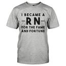 I Became a RN for the Fame and Fortune