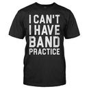 I Can't. I Have Band Practice.