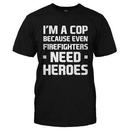 I'm a Cop Because Even Firefighters Need Heroes