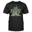 I Play Rugby To Pick Up Girls