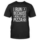 I Run Because I Really Love Pizza