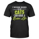 I Work Hard So My Cats Can Have a Better Life