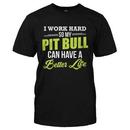 I Work Hard So My Pit Bull Can Have a Better Life