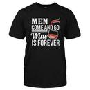Men Come and Go. Wine Is Forever