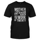 Mother - 1 Person Who Does the Work of 20