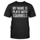 My Name Is Plays With Squirrels