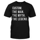 (Your Name). The Man. The Myth. The Legend. - Personalized