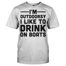 I'm Outdoorsy. I Like To Drink On Boats