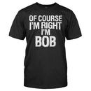 Of Course I'm Right. I'm Bob