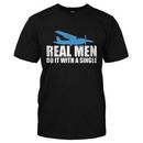 Real Men Do It With A Single