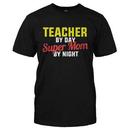 Teacher By Day. Super Mom By Night.