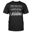 Today I Will Be As Useless As The "G" In Lasagna