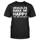 Ukuleles Make Me Happy