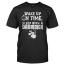 Wake Up On Time, Sleep With a Drummer