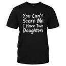 You Can't Scare Me. I Have Two Daughters