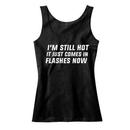 I'm Still Hot. It Just Comes In Flashes Now Tank Top