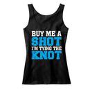 Buy Me a Shot, I'm Tying The Knot Tank Top