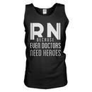 RN Because Even Doctors Need Heroes Tank Top