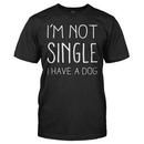 I'm Not Single I Have a Dog