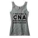I Became a CNA for the Fame and Fortune Tank Top