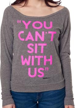 Can't Sit With Us Mean Girls Shirt