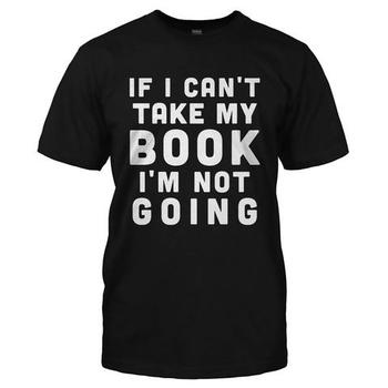 If I Can't Take My Book, I'm Not Going