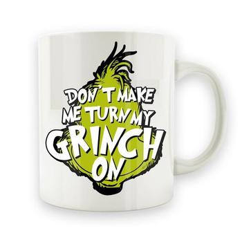 Don't Make Me Turn My Grinch On - 15oz Mug