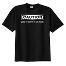 CAUTION: ZERO TO HORNY Funny Saying Adult Humor T-shirt