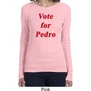 Funny Vote for Pedro Ladies Long Sleeve Shirt