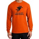 I Do All My Own Stunts Shirt Black Print Long Sleeve Shirt Orange