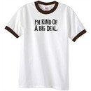 I'm Kind of a Big Deal T-shirt Black Print Ringer Shirt White/Brown