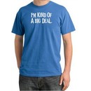 I'm Kind of a Big Deal Shirt White Print Pigment Dyed Tee Medium Blue