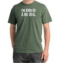 I'm Kind of a Big Deal Shirt White Print Pigment Dyed Tee Olive