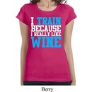 Ladies Fitness Shirt I Train For Wine Longer Length Tee T-Shirt
