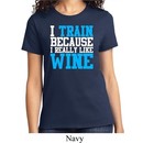 Ladies Fitness Shirt I Train For Wine Tee T-Shirt