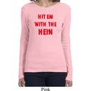 Ladies Funny Tee Hit em with the Hein Long Sleeve