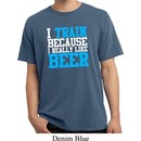 Mens Fitness Shirt I Train For Beer Pigment Dyed Tee T-Shirt