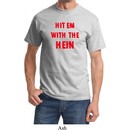Mens Funny Tee Hit em with the Hein Shirt