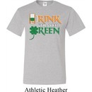 Mens St Patrick's Day Shirt Drink Til Yer Green Tall Tee T-Shirt