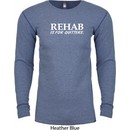 Rehab Is For Quitters Long Sleeve Thermal Shirt