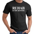 Rehab Is For Quitters Funny Adult T-shirt Tee Shirt