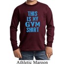 This Is My Gym Shirt Long Sleeve Shirt