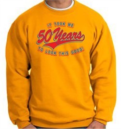 50th Birthday Sweatshirt 50 Fifty Years To Look This Good Sweat Shirt