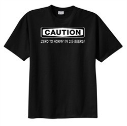 CAUTION: ZERO TO HORNY Funny Saying Adult Humor T-shirt